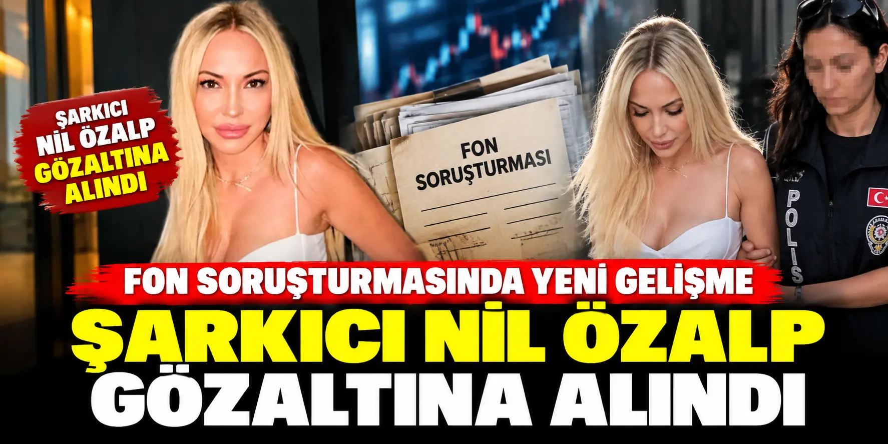 Fon soruşturmasında bomba gelişme! Şarkıcı Nil Özalp gözaltına alındı