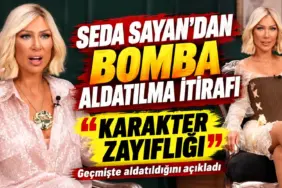 Seda Sayan’dan Bomba Aldatılma İtirafı
