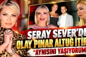 Seray Sever’den Pınar Altuğ İtirafı