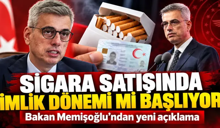 Sigara Alırken Kimlik İstenecek mi? Bakan Memişoğlu’ndan Kritik Açıklama!