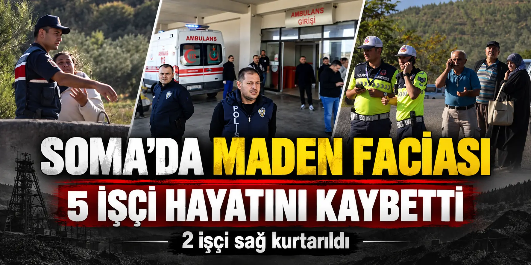 Soma’da maden faciası! 5 işçi hayatını kaybetti
