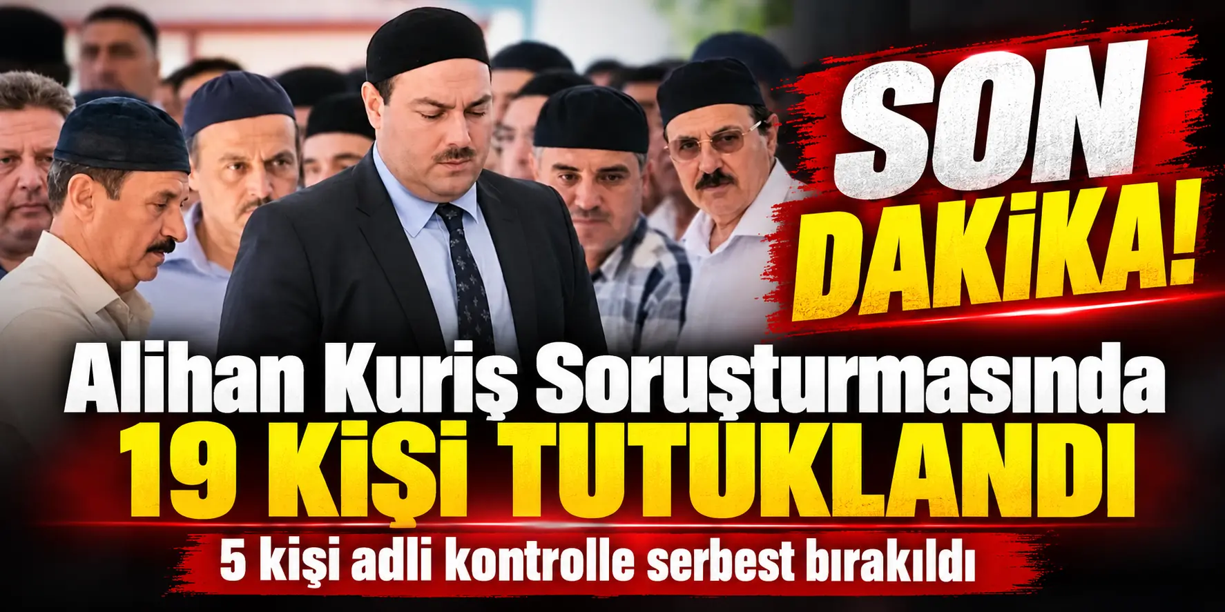 Son Dakika_ 19 Kişi Tutuklandı