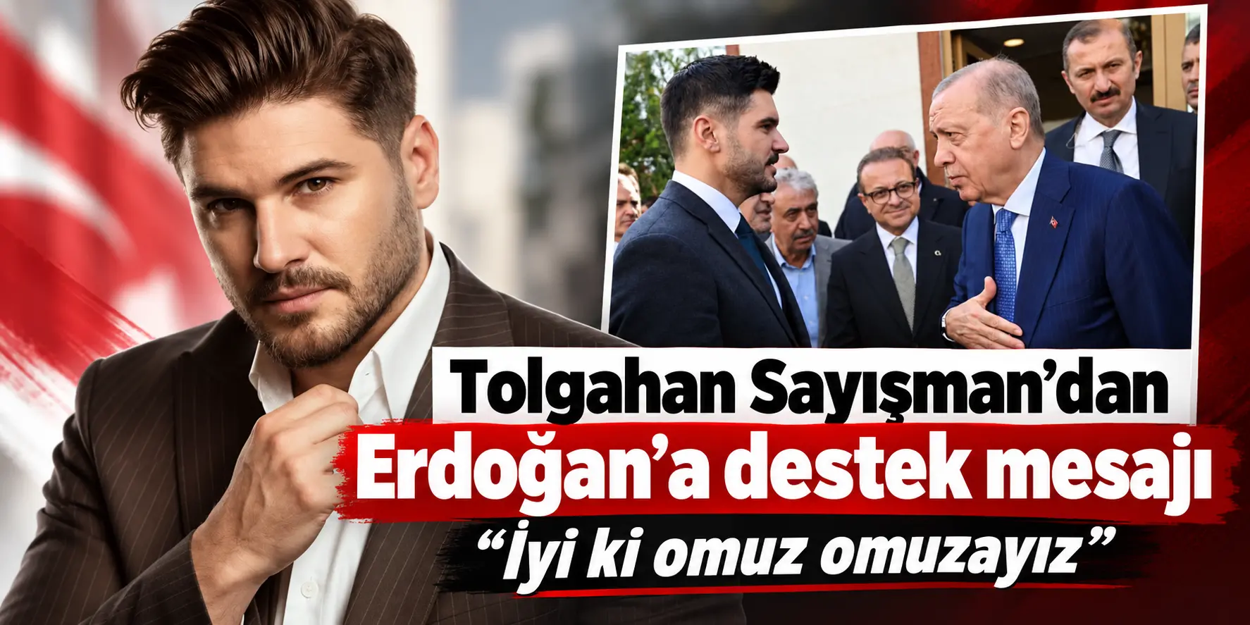 Tolgahan Sayışman’dan Erdoğan’a Destek Mesajı (1)
