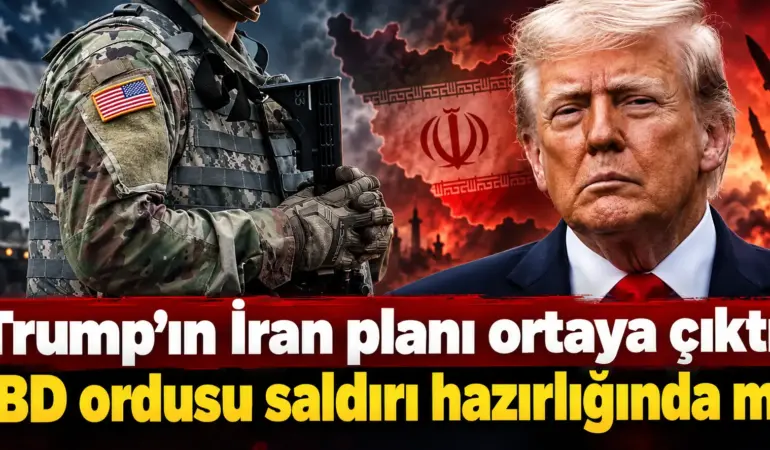 Trump’tan İran’a Yeni Saldırı Planı İddiası! ABD Ordusu Harekete Geçti