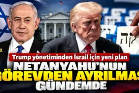 Trump ve Netanyahu Gündeminde Yeni Plan