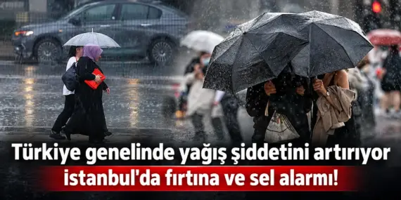 Türkiye genelinde yağış şiddetini artırıyor: İstanbul’da fırtına ve sel alarmı!
