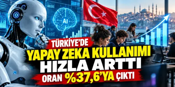 Yapay zekâ kullanımı patladı! Türkiye’de oran iki katına çıktı