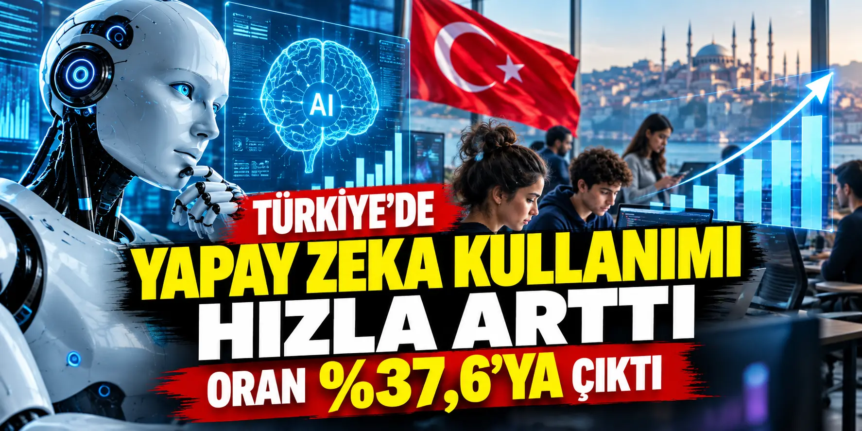 Yapay zekâ kullanımı patladı! Türkiye’de oran iki katına çıktı