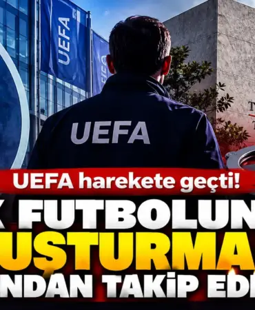 UEFA ve Türk Futbolunda Soruşturma