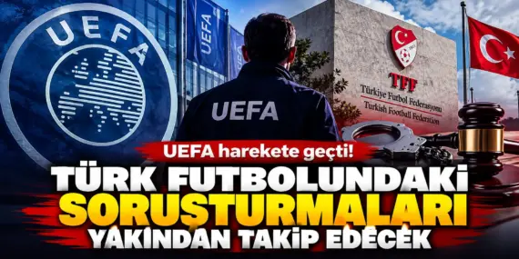 UEFA’dan Türk futbolunda bomba hamle! Türkiye’ye gözlemci gönderiyor