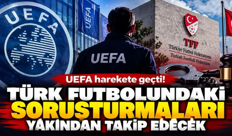 UEFA’dan Türk futbolunda bomba hamle! Türkiye’ye gözlemci gönderiyor