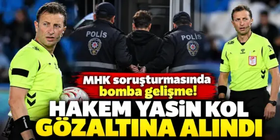 MHK soruşturmasında bomba gelişme! Hakem Yasin Kol gözaltına alındı