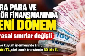 Yeni Dönem_ Parasal Sınırlar Değişti