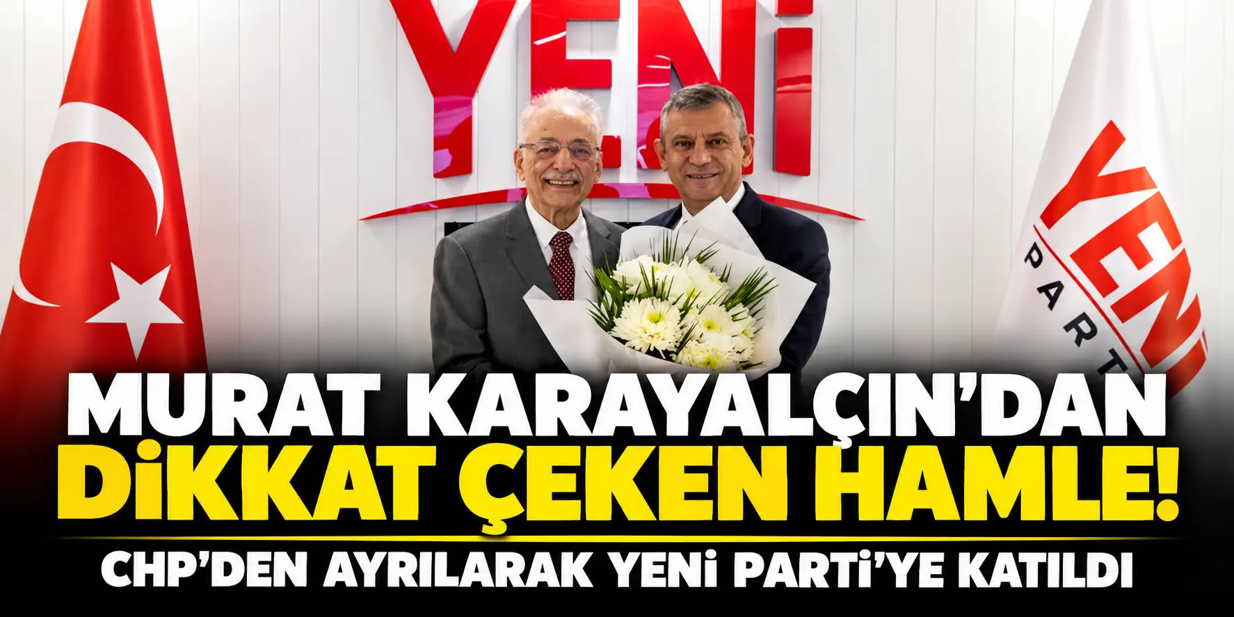 Murat Karayalçın’dan Siyasette Bomba Hamle! CHP’den Ayrılıp YENİ Parti’ye Katıldı