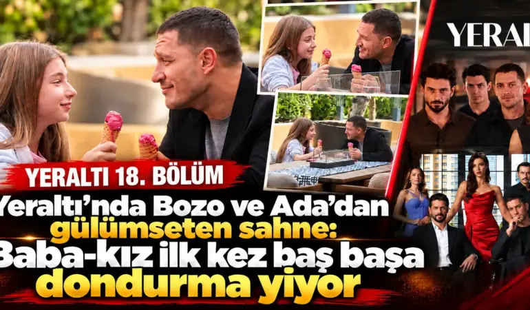 Bozo’dan kızı Ada’ya unutulmaz an! Yeraltı’nda duygusal buluşma